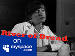 Friend River of Dread on MySpace!